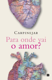 Fabricio Carpinejar — Para onde vai o amor?