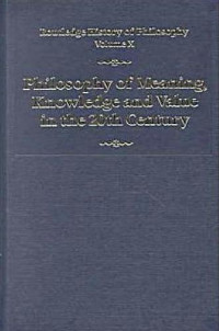 John V. Canfield — Routledge History of Philosophy, Volume X: Philosophy of Meaning, Knowledge and Value in the 20th Century