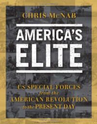 Chris McNab — America's Elite: US Special Forces from the American Revolution to the Present Day