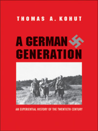 Thomas August Kohut — A German generation: an experiential history of the twentieth century