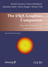 Michel Goossens, Herbert Voss, Frank Mittelbach, Sebastian Rahtz, Denis Roegel — The LATEX Graphics Companion: Tools and Techniques for Computer Typesetting