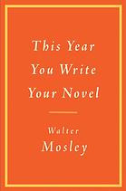 Mosley, Walter — This year you write your novel
