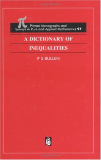 Peter Bullen, P. S. Bullen — A Dictionary of Inequalities