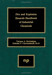Davletshina Tatyana A.; Cheremisinoff Nicholas P. — Fire and Explosion Hazards Handbook of Industrial Chemicals