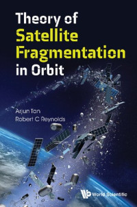 Arjun Tan, Robert C. Reynolds — Theory of Satellite Fragmentation in Orbit