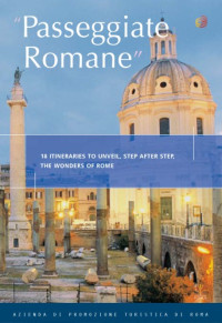  — Italy - Passeggiate Romane - 18 Itineraries to Unveil the Wonders of Rome