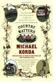 Michael Korda, Success Research Cor — Country Matters: The Pleasures and Tribulations of Moving from a Big City to an Old Country Farmhouse