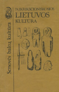 Autorių kolektyvas — Ikikrikščioniškosios Lietuvos kultūra: istoriniai ir teoriniai aspektai