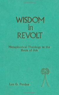 Leo G. Perdue — Wisdom in Revolt.