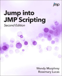 Wendy Murphrey; Rosemary Lucas — Jump Into JMP® Scripting, Second Edition