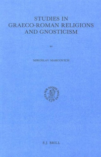 Miroslav Marcovich — Studies in Graeco-Roman Religions and Gnosticism (Studies in Greek and Roman Religion, Vol 4)