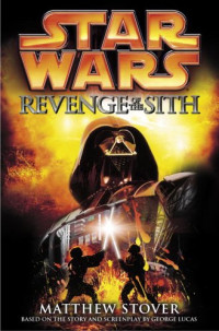 Matthew Stover — Star Wars: Episode III: Revenge of the Sith