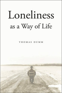 Thomas Dumm — Loneliness as a Way of Life