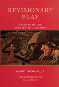 Harry Berger Jr. — Revisionary Play: Studies in the Spenserian Dynamics
