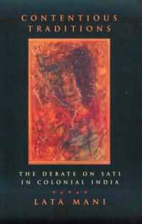 Lata Mani — Contentious Traditions: The Debate on Sati in Colonial India