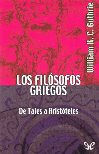 William K. C. Guthrie — Los filósofos griegos. De Tales a Aristóteles