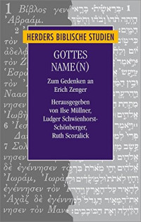 Ludger Schwienhorst-Schönberger, Ruth Scoralick, Ilse Müllner, (Hrsg.) — Gottes Name(n) - Zum Gedenken an Erich Zenger