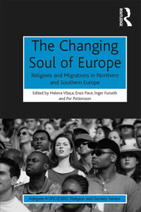 Helena Vilaca; Enzo Pace; Per Pettersson — The Changing Soul of Europe: Religions and Migrations in Northern and Southern Europe