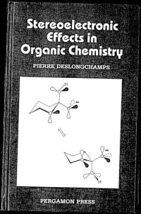 Pierre Deslongchamps — Stereoelectronic Effects in Organic Chemistry (Organic Chemistry Series Volume 1)