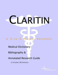 Icon Health Publications — Claritin: A Medical Dictionary, Bibliography, and Annotated Research Guide to Internet References