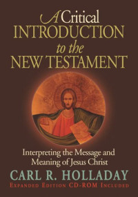 Carl R. Holladay — A Critical Introduction to the New Testament (Expanded Edition)
