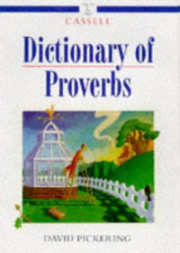 David Pickering — Cassell Dictionary Of Proverbs