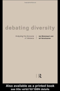 Jan Blommaert, Jef Verschueren — Debating Diversity: Analysing the Discourse of Tolerance