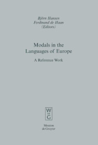 Björn Hansen, Ferdinand de Haan (eds.) — Modals in the Languages of Europe: A Reference Work
