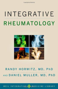 Randy Horwitz M.D., Daniel Muller M.D. — Integrative Rheumatology (Weil Integrative Medicine Library)