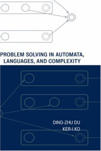 Ding-Zhu Du, Ker-I Ko — Problem Solving in Automata, Languages, and Complexity