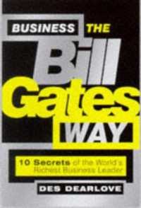 Des Dearlove — Business the Bill Gates Way (Bigshots)