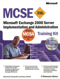 Microsoft Corporation Kay Unkroth — MCSE Training Kit, Microsoft Exchange 2000 Server  - Microsoft Exchange 2000 Server Implementation and Administration
