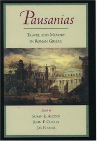 Pausanias — Pausanias: Travel and Memory in Roman Greece