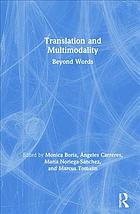 Boria, Monica; Carreres, Angeles; Noriega-Sánchez, María; Tomalin, Marcus — Translation and multimodality : beyond words