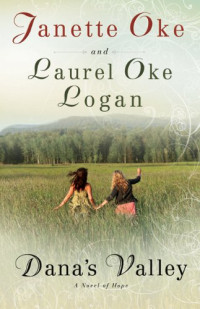 Janette Oke, Laurel Oke Logan — Dana's valley