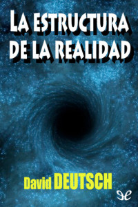 David Deutsch — La estructura de la realidad