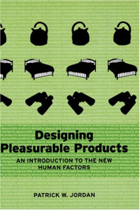 Patrick W. Jordan — Designing Pleasurable Products: An Introduction to the New Human Factors