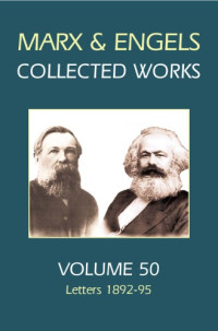 Karl Marx, Frederick Engels — Collected Works, Vol. 50: Engels: 1892-1895