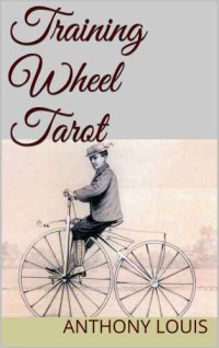 Louis, Anthony — Training Wheel Tarot: Overcoming Beginner's Anxiety