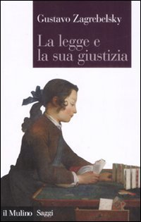 Gustavo Zagrebelsky — La legge e la sua giustizia