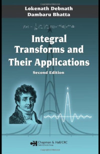 Lokenath Debnath, Dambaru Bhatta — Integral transforms and their applications