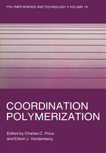 Charles C. Price (auth.), Charles C. Price, Edwin J. Vandenberg (eds.) — Coordination Polymerization