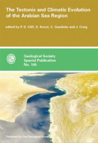Geological Society of London, P. D. Clift, D. Kroon, C. Gaedicke, J. Craig — The Tectonic and Climatic Evolution of the Arabian Sea Region (Geological Society Special Publication, No. 195)