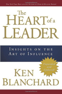 Blanchard, Ken — The Heart of a Leader: Insights on the Art of Influence