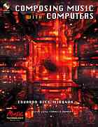 Eduardo Reck Miranda — Composing Music with Computers