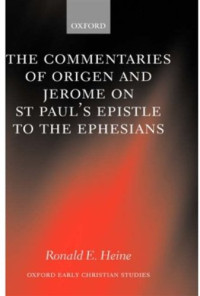 Ronald E. Heine — The Commentaries of Origen and Jerome on St. Paul's Epistle to the Ephesians