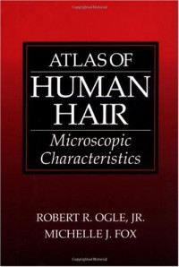 Robert R. Ogle  Jr., Michelle J. Fox — Atlas of human hair microscopic characteristics