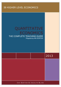 Ian Dorton, Jocelyn Blink — IB Quantitative Economics HL - Teahching Guide