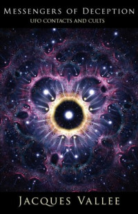 Jacques Vallée — Messengers of Deception: UFO Contacts and Cults