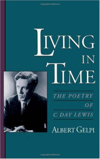 Albert Gelpi — Living in Time: The Poetry of C. Day Lewis